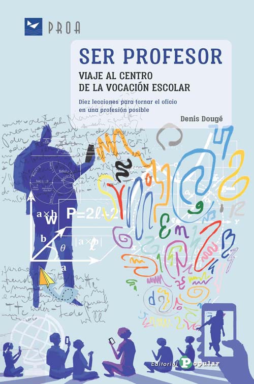 SER PROFESOR. VIAJE AL CENTRO DE LA VOCACIÓN ESCOLAR