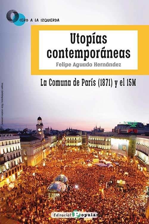 UTOPÍAS CONTEMPORÁNEAS. LA COMUNA DE PARÍS (1871) Y EL 15M