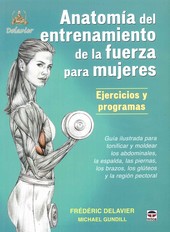 ANATOMÍA DE ENTRENAMIENTO DE LA FUERZA PARA MUJERES. EJERCICIOS Y PROGRAMAS