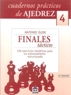 CUADERNOS AJEDREZ 04 FINALES TACTICOS  2ª ED.