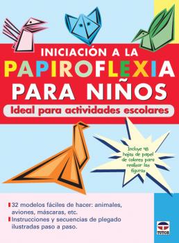 INICIACIÓN A LA PAPIROFLEXIA PARA NIÑOS. IDEAL PARA ACTIVIDADES ESCOLARES.