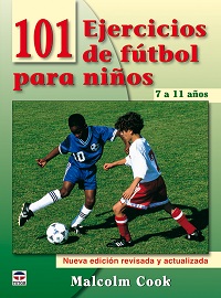 101 EJERCICIOS DE FÚTBOL PARA NIÑOS. DE 7 A 11 ...