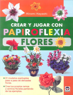 CREAR Y JUGAR CON PAPIROFLEXIA FLORES