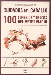 CUIDADOS DEL CABALLO. 100 CONSEJOS Y TRUCOS DEL VETERINARIO