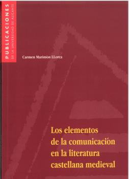 LOS ELEMENTOS DE LA COMUNICACIÓN EN LA LITERATURA CASTELLANA MEDIEVAL