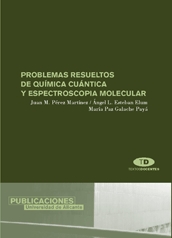 PROBLEMAS RESUELTOS DE QUÍMICA CUÁNTICA Y ESPECTROSCOPÍA MOLECULAR