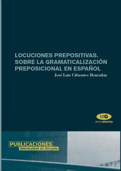 LOCUCIONES PREPOSITIVAS. SOBRE LA GRAMATICALIZACIÓN PREPOSICIONAL EN ESPAÑOL