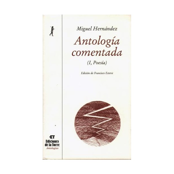 ANTOLOGIA COMENTADA DE MIGUEL HERNANDEZ TOMO I ...