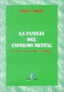 LA FAMILIA DEL ENFERMO MENTAL. LA OTRA CARA DE LA PSIQUIATRÍA