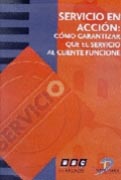 SERVICIO EN ACCIÓN. CÓMO GARANTIZAR QUE EL SERVICIO AL CLIENTE FUNCIONE