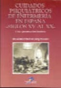 CUIDADOS PSIQUIÁTRICOS DE ENFERMERÍA EN ESPAÑA (SIGLOS XV AL XX)