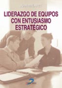 LIDERAZGO DE EQUIPOS CON ENTUSIASMO ESTRATÉGICO