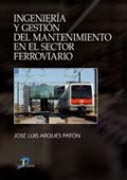 INGENIERÍA Y GESTIÓN DEL MANTENIMIENTO EN EL SECTOR FERROVIARIO