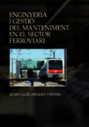 ENGINYERIA I GESTIÓ DEL MANTENIMENT EN EL SECTOR FERROVIARI