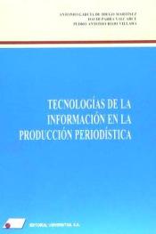 TECNOLOGÍA DE LA INFORMACIÓN EN LA PRODUCCIÓN PERIODÍSTICA