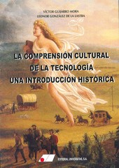 LA COMPRENSION CULTURAL DE LA TÉCNOLOGÍA UNA INTRODUCCIÓN HISTÓRICA