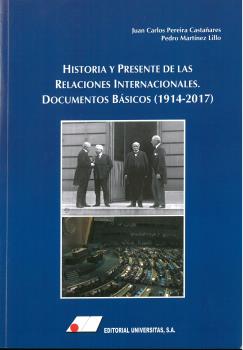 HISTORIA Y PRESENTE DE LAS RELACIONES INTERNACIONALES. DOCUMENTOS BÁSICOS (1914-2017)