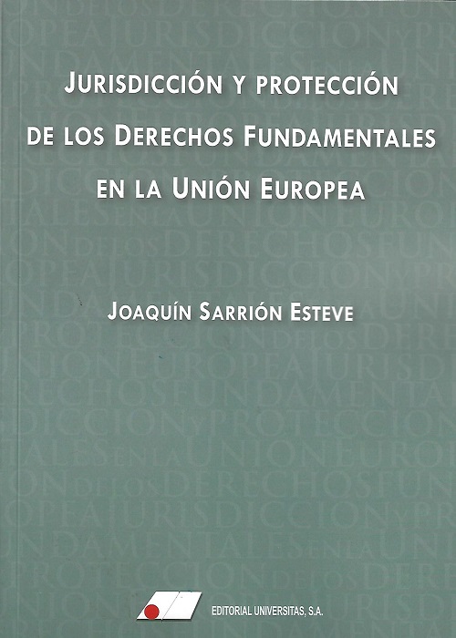 JURISDICCIÓN Y PROTECCIÓN DE LOS DERECHOS FUNDAMENTALES EN LA UNIÓN EUROPEA