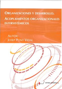ORGANIZACIONES Y DESARROLLO. ACOPLAMIENTOS ORGANIZACIONALES INTERSISTÉMICOS