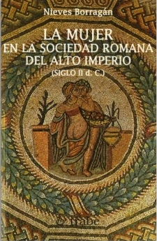 LA MUJER EN LA SOCIEDAD ROMANA DEL ALTO IMPERIO (SIGLO II D.C.)