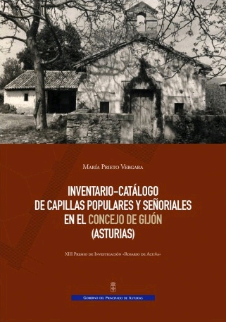 INVENTARIO-CATÁLOGO DE CAPILLAS POPULARES Y SEÑORIALES EN EL CONSEJO DE GIJÓN (ASTURIAS)