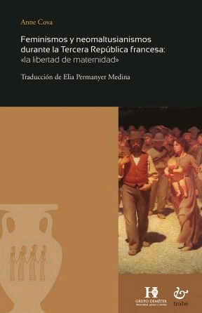 FEMINISMOS Y NEOMALTUSIANISMOS DURANTE LA TERCERA REPÚBLICA FRANCESA: LA LIBERTAD DE MATERNIDAD