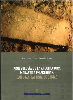 ARQUEOLOGÍA DE LA ARQUITECTURA MONÁSTICA EN ASTURIAS: SAN JUAN BAUTISTA DE CORIAS