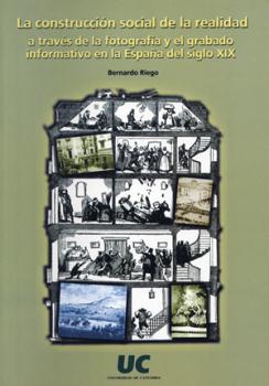 CONSTRUCCION SOCIAL DE LA REALIDAD A TRAVES DE LA FOTOGRAFIA Y EL GRABADO INFORMATIVO EN LA ESPAÑA DEL SIGLO XIX