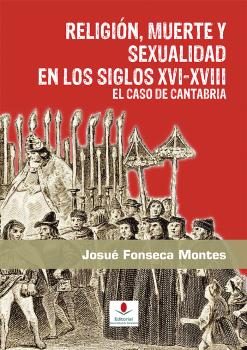 RELIGION, MUERTE Y SEXUALIDAD EN LOS SIGLOS XVI-XVIII: EL CASO DE CANTABRIA