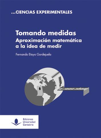 TOMANDO MEDIDAS APROXIMACIÓN MATEMÁTICA A LA IDEA DE MEDIR