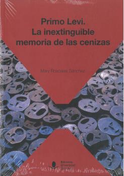 PRIMO LEVI. LA INEXTINGUIBLE MEMORIA DE LAS CENIZAS