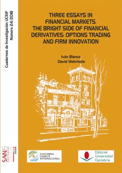 THREE ESSAYS IN FINANCIAL MARKETS. THE BRIGHT SIDE OF FINANCIAL DERIVATES: OPTIONS TRADING AND FIRM INNOVATION