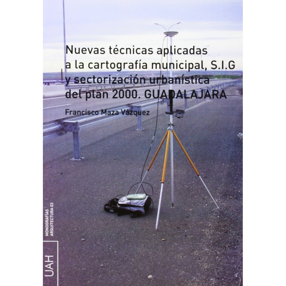 NUEVAS TÉCNICAS APLICADAS A LA CARTOGRAFÍA MUNICIPAL, S.I.G. Y SECTORIZACIÓN URBANÍSTICA DEL PLAN 2000.