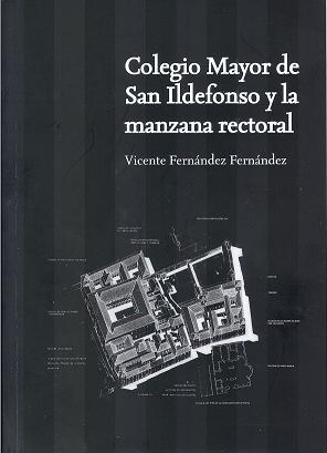 COLEGIO MAYOR  DE SAN ILDEFONSO Y LA MANZANA RECTORAL