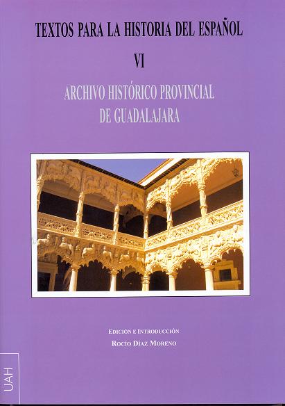 TEXTOS PARA LA HISTORIA DEL ESPAÑOL VI. ARCHIVO HISTÓRICO PROVINCIAL DE GUADALAJARA