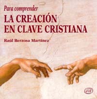 PARA COMPRENDER LA CREACIÓN EN CLAVE CRISTIANA