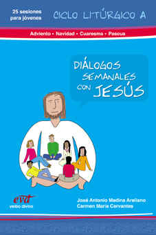 DIÁLOGOS SEMANALES CON JESUS. CICLO A: ADVIENTO, NAVIDAD, CUARESMA