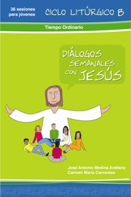 DIÁLOGOS SEMANALES CON JESÚS CICLO B: TIEMPO ORDINARIO