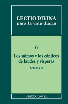 LECTIO DIVINA PARA LA VIDA DIARIA: LOS SALMOS Y LOS CÁNTICOS DE LAUDES Y VÍSPERA