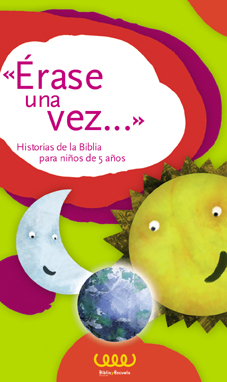 ?ÉRASE UNA VEZ...? HISTORIAS DE LA BIBLIA PARA NIÑOS DE 5 AÑOS