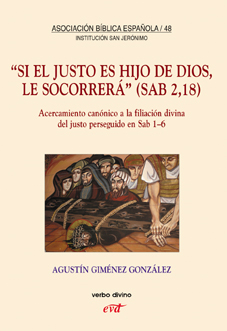 "SI EL JUSTO ES HIJO DE DIOS, LE SOCORRERÁ" (SAB 2,18)