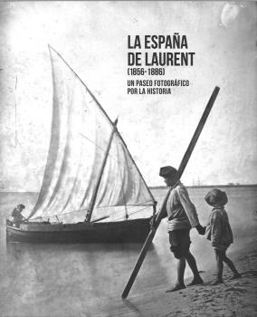 LA ESPAÑA DE LAURENT (1856-1886). UN PASEO FOTO...