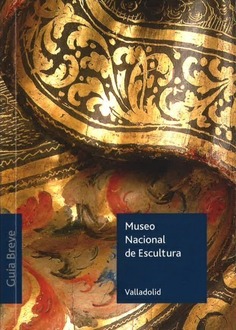 MUSEO NACIONAL DE ESCULTURA DE VALLADOLID. GUÍA BREVE 2023