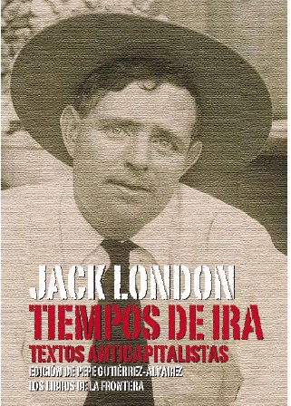 JACK LONDON TIEMPOS DE IRA