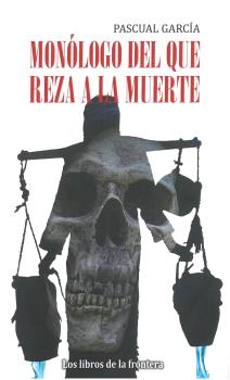 MONÓLOGO DEL QUE REZA A LA MUERTE