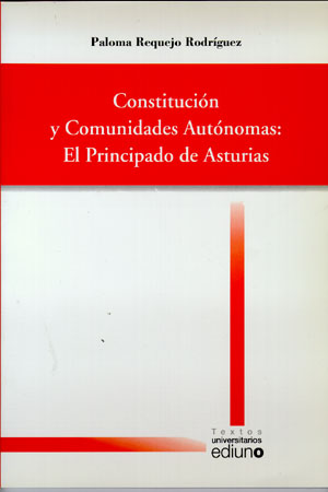 CONSTITUCI¢N Y COMUNIDADES AUT¢NOMAS: EL PRINCIPADO DE ASTURIAS