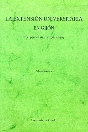 LA EXTENSI¢N UNIVERSITARIA EN GIJ¢N. EN EL PRIMER A¿O, DE 1902 A 1903