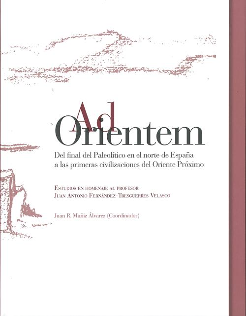 AD ORIENTEM DEL FINAL DEL PALEOLÍTICO EN EL NORTE DE ESPAÑA A LAS PRIMERAS CIVIL