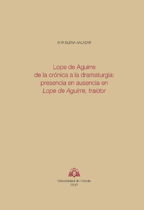 LOPE DE AGUIRRE DE LA CRÓNICA A LA DRAMATURGIA: PRESENCIA EN AUSENCIA EN LOPE DE