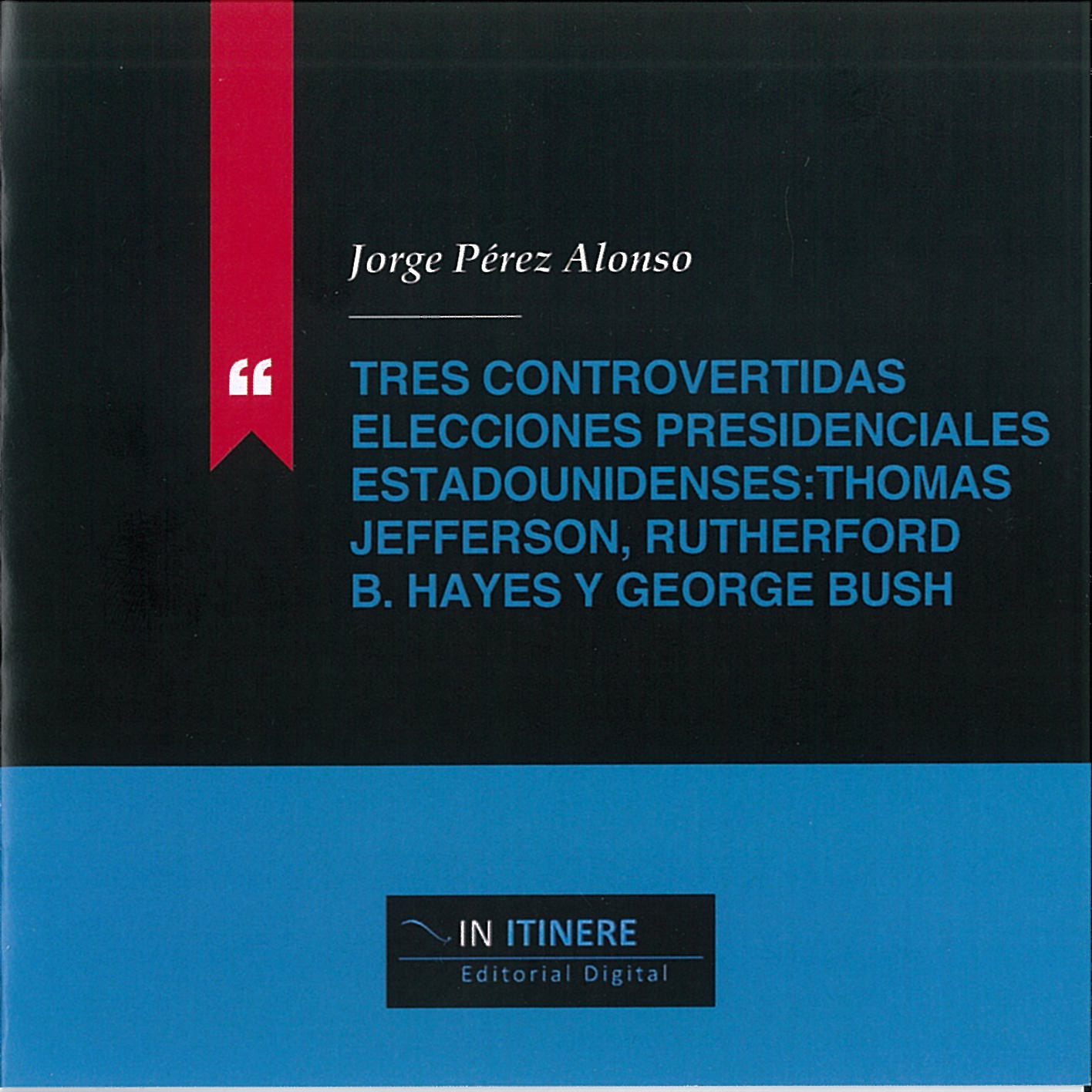 TRES CONTROVERTIDAS ELECCIONES PRESIDENCIALES ESTADOUNIDENSES: THOMAS JEFFERSON,